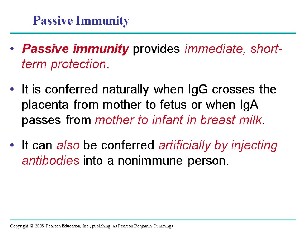 Passive immunity provides immediate, short-term protection. It is conferred naturally when IgG crosses the